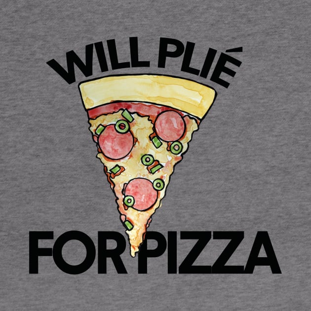 Will Plie for Pizza by bubbsnugg